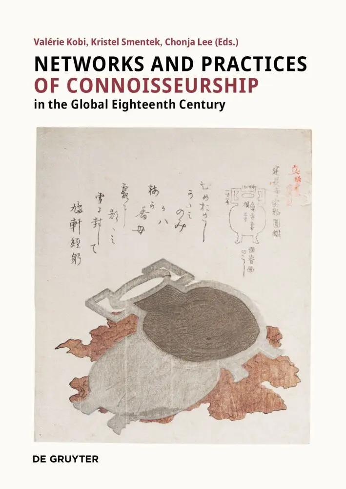 Cover: 9783110996951 | Networks and Practices of Connoisseurship in the Global Eighteenth...