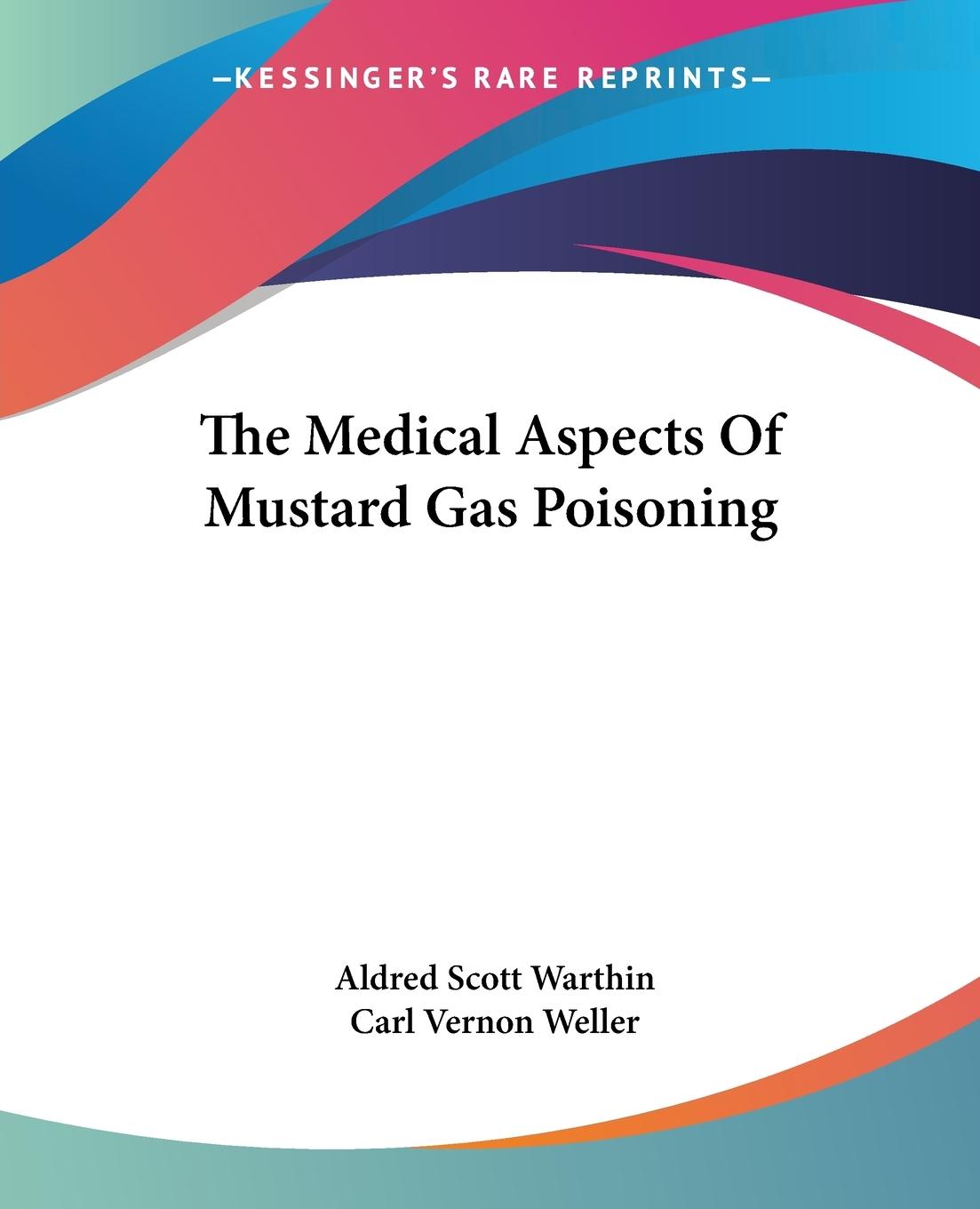 The Medical Aspects Of Mustard Gas Poisoning | Carl Vernon Weller | Taschenbuch | Paperback | Englisch | 2007 | Kessinger Publishing, LLC | EAN 9781430477051 - Weller, Carl Vernon