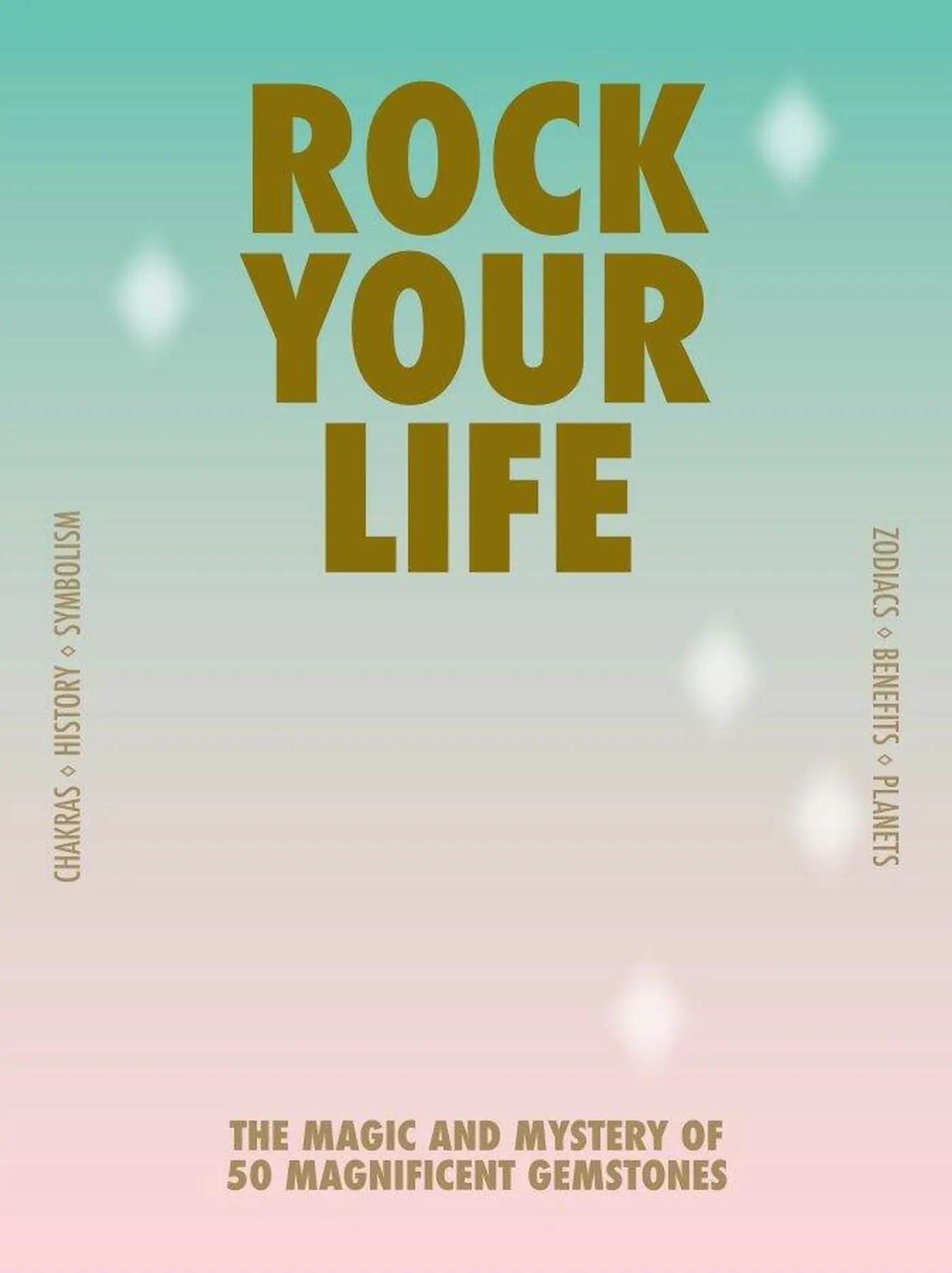 Cover: 9789063697051 | Rock Your Life | The Magic and Mystery of 50 Magnificent Gemstones