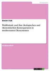 Cover: 9783656607151 | Waldbrände und ihre ökologischen und ökonomischen Konsequenzen in...