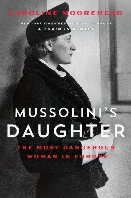 Cover: 9780062967251 | Mussolini's Daughter | The Most Dangerous Woman in Europe | Moorehead