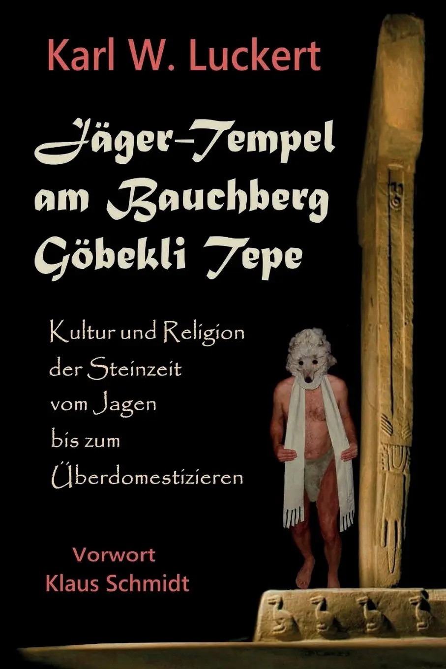 Cover: 9780983907251 | Jaeger-Tempel am Bauchberg Goebekli Tepe | Karl W. Luckert | Buch