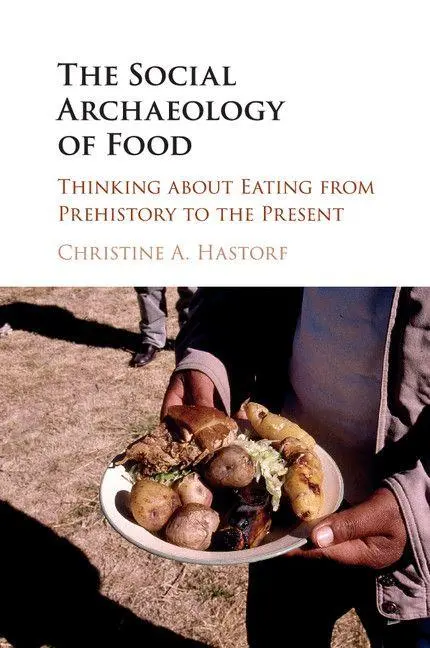 Cover: 9781316607251 | The Social Archaeology of Food | Christine A. Hastorf | Taschenbuch