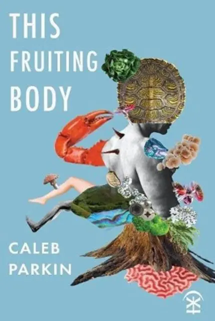 Cover: 9781913437251 | This Fruiting Body | Caleb Parkin | Taschenbuch | Englisch | 2021