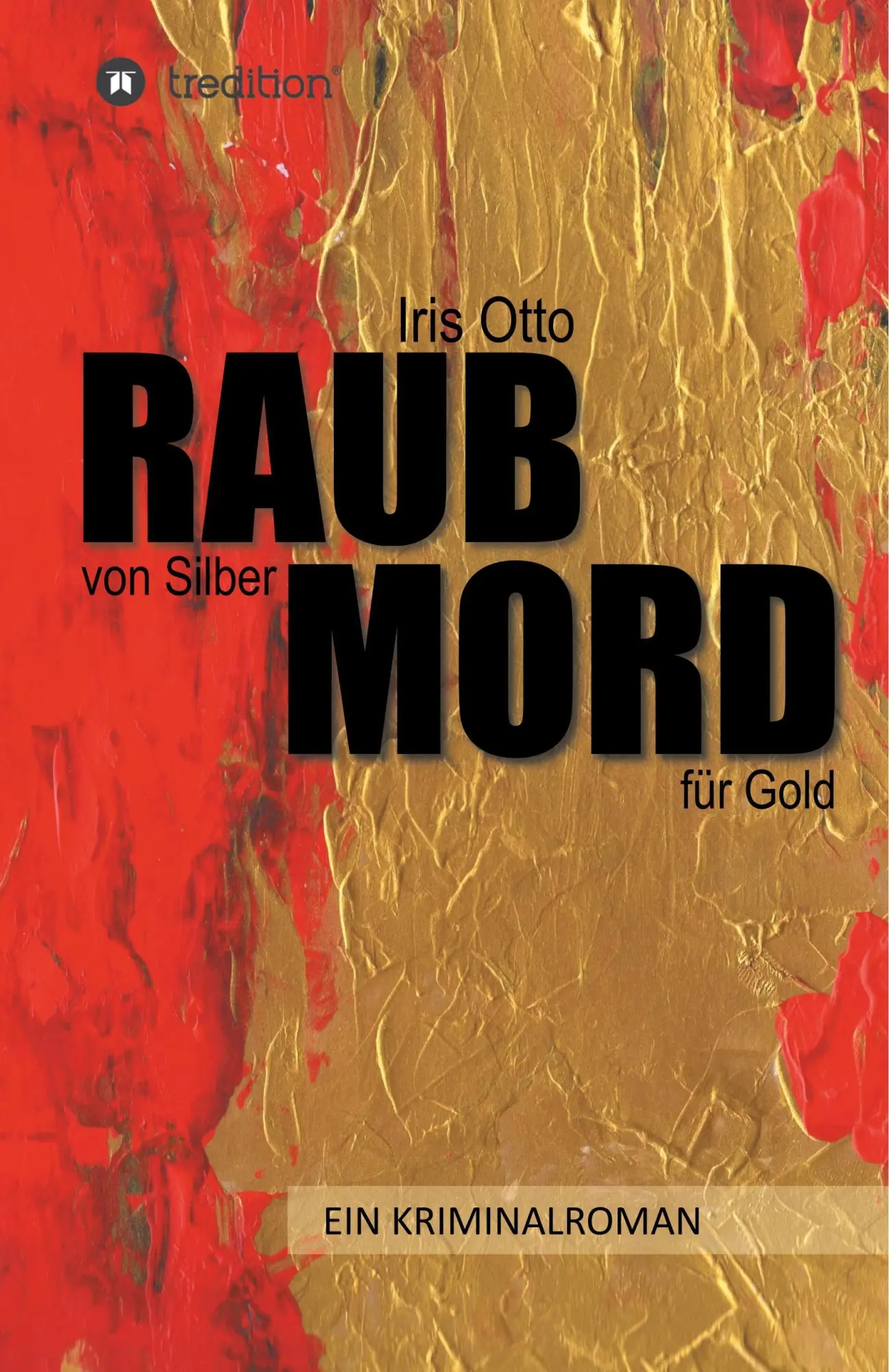 Cover: 9783743957251 | RAUB von Silber MORD für Gold | Iris Otto | Buch | 340 S. | Deutsch
