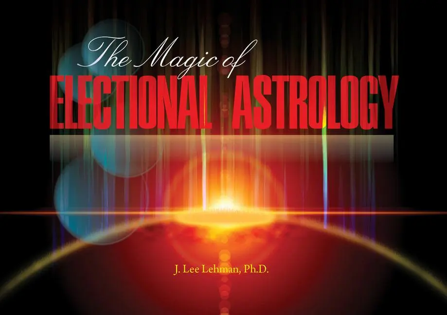 Cover: 9780764347351 | The Magic of Electional Astrology | J Lee Lehman | Taschenbuch | 2015
