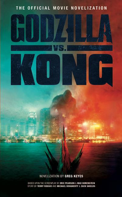 Cover: 9781789097351 | Godzilla vs. Kong: The Official Movie Novelisation | Greg Keyes | Buch