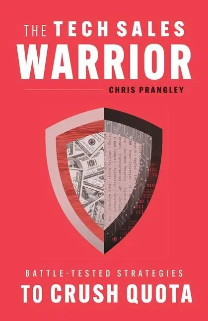 Cover: 9781544527451 | The Tech Sales Warrior | Battle-Tested Strategies to Crush Quota