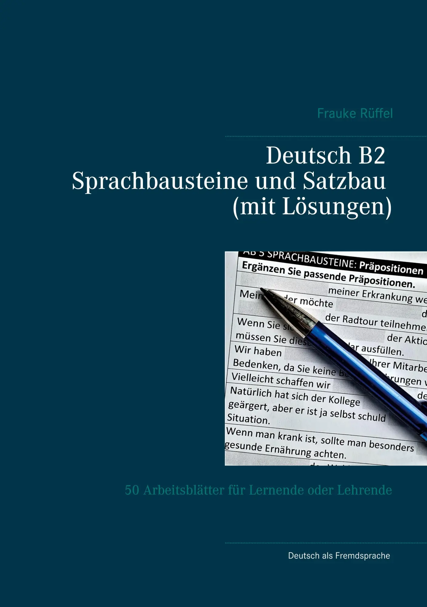 Cover: 9783752607451 | Deutsch B2 Sprachbausteine und Satzbau (mit Lösungen) | Frauke Rüffel
