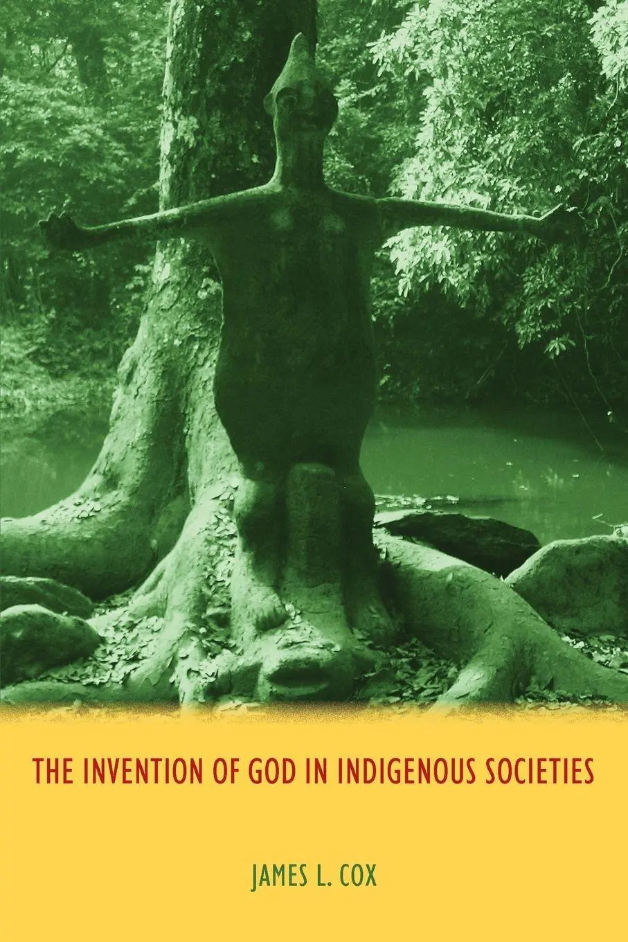 Cover: 9781844657551 | The Invention of God in Indigenous Societies | James Cox | Taschenbuch