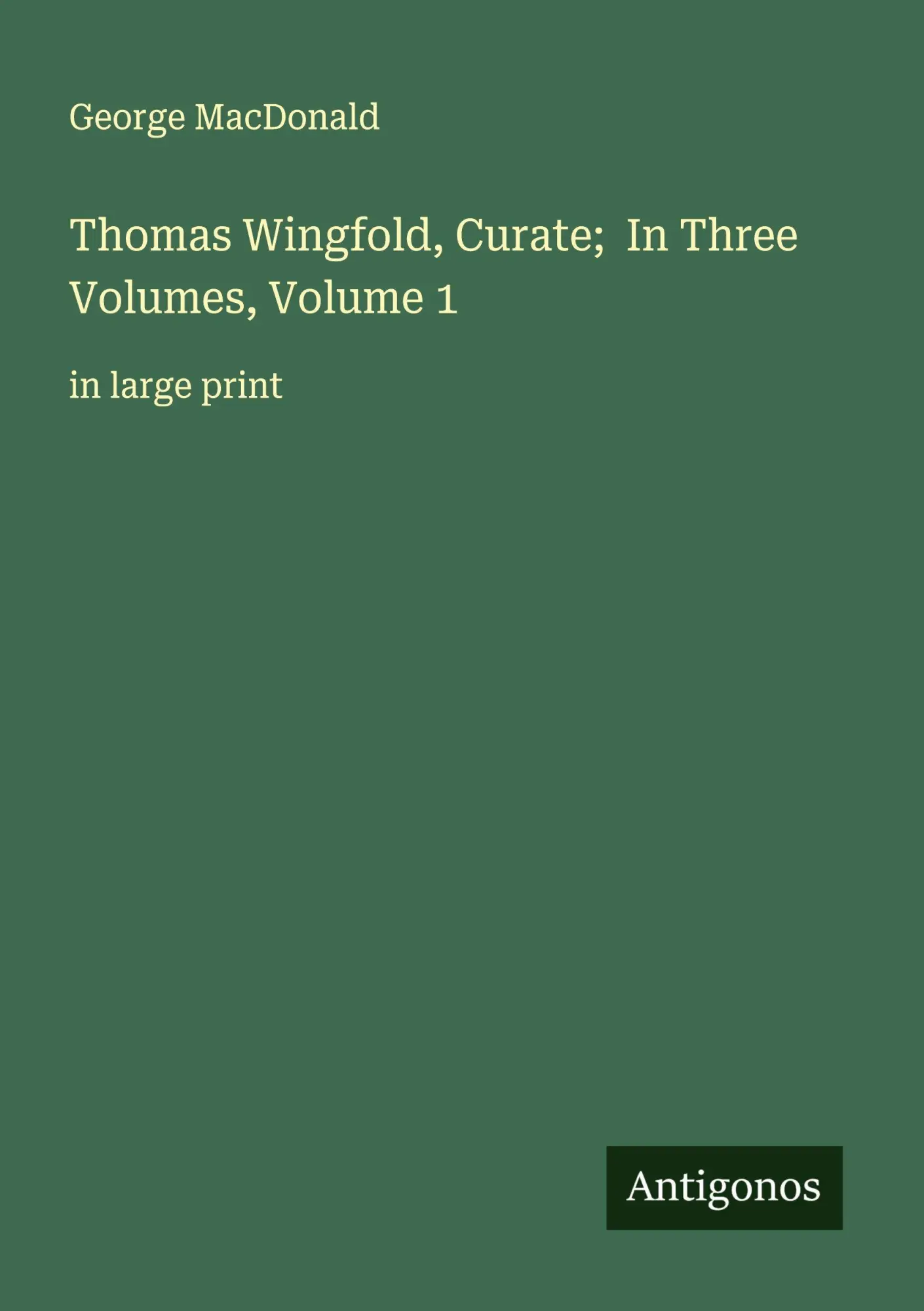 Thomas Wingfold, Curate; In Three Volumes, Volume 1