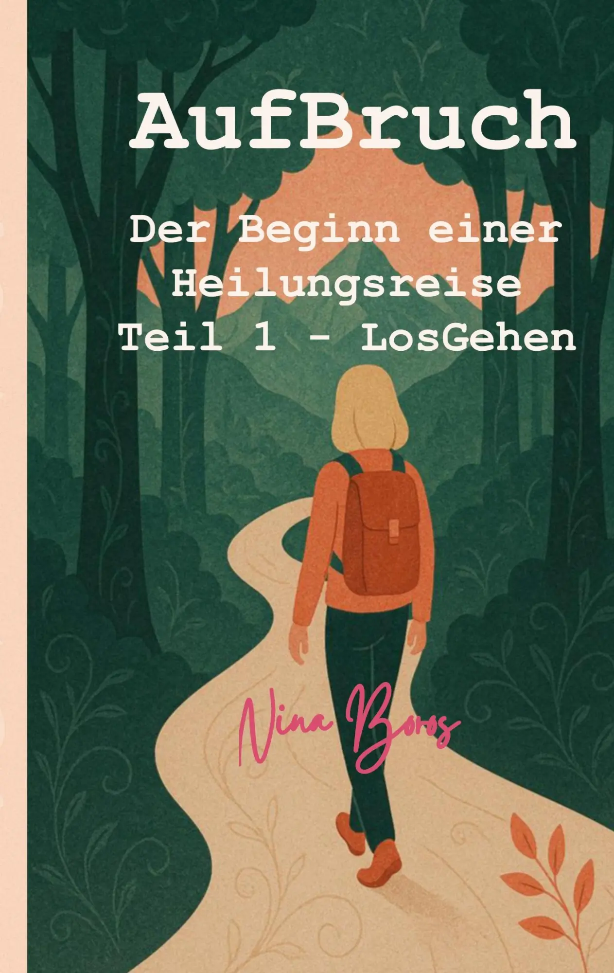 Cover: 9783769387551 | AufBruch | Der Beginn einer Heilungsreise: Teil 1 - LosGehen | Boros