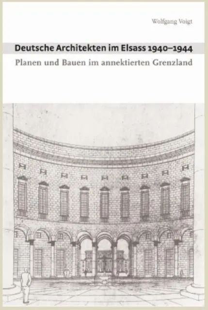 Cover: 9783803007551 | Deutsche Architekten im Elsass 1940-1944 | Wolfgang Voigt | Buch