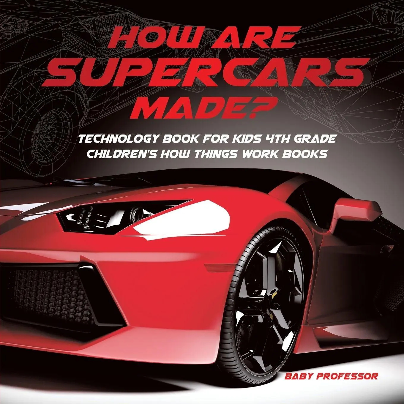 Cover: 9781541917651 | How Are Supercars Made? Technology Book for Kids 4th Grade...