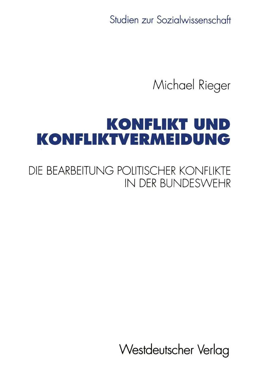 Konflikt und Konfliktvermeidung: Die Bearbeitung Politischer Konflikte In Der Bundeswehr (Studien Zur Sozialwissenschaft) (German Edition)