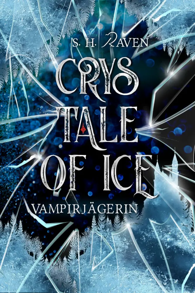 Cover: 9783985957651 | Crys Tale of Ice | Vampirjägerin | S. H. RAVEN | Taschenbuch | 300 S.