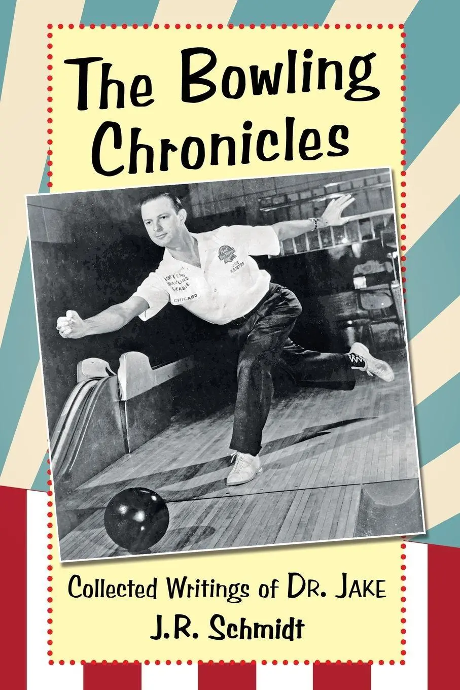 Cover: 9781476667751 | The Bowling Chronicles | Collected Writings of Dr. Jake | Schmidt