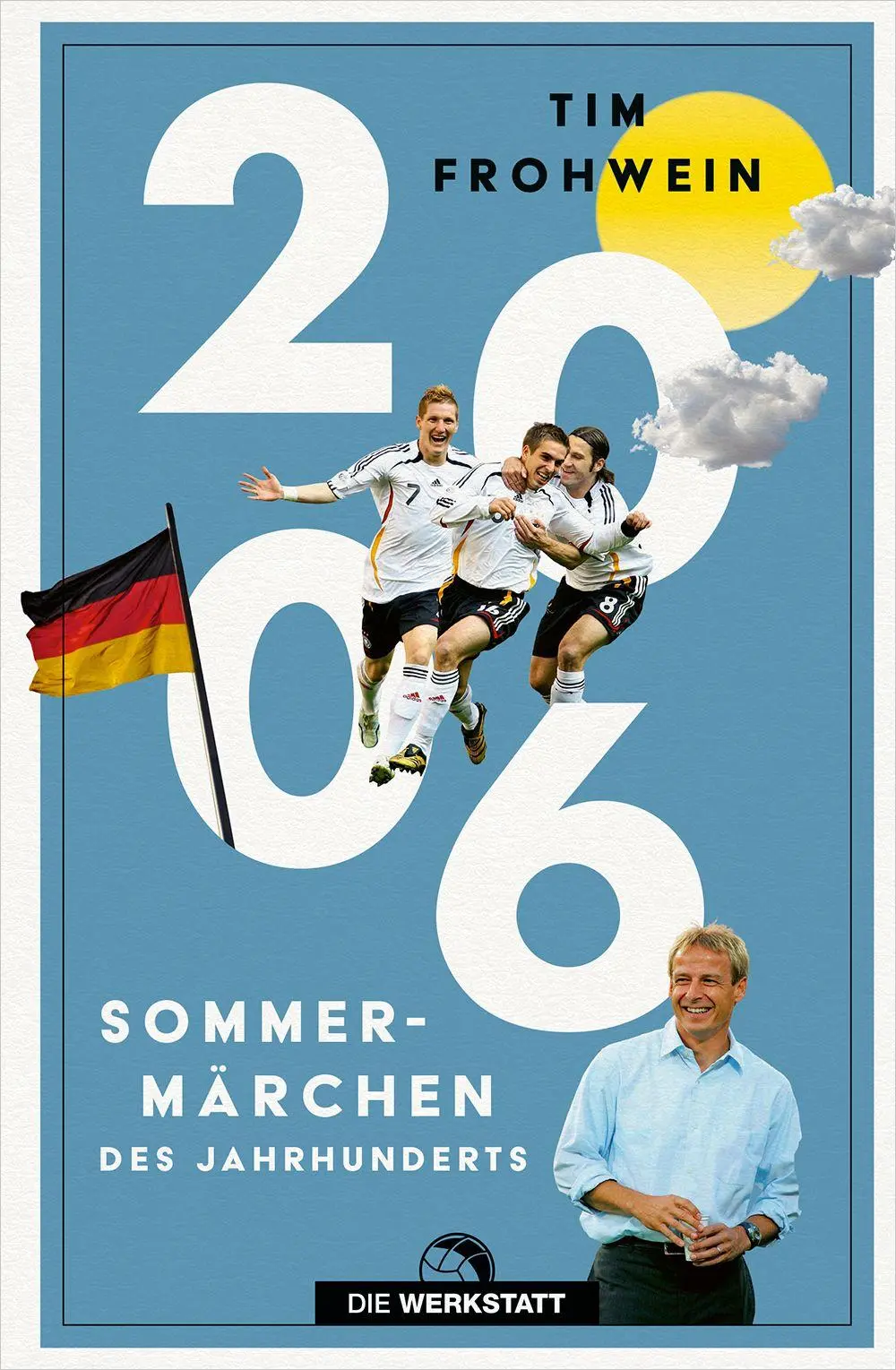 Cover: 9783730707951 | 2006. Sommermärchen des Jahrhunderts | Tim Frohwein | Buch | 224 S.