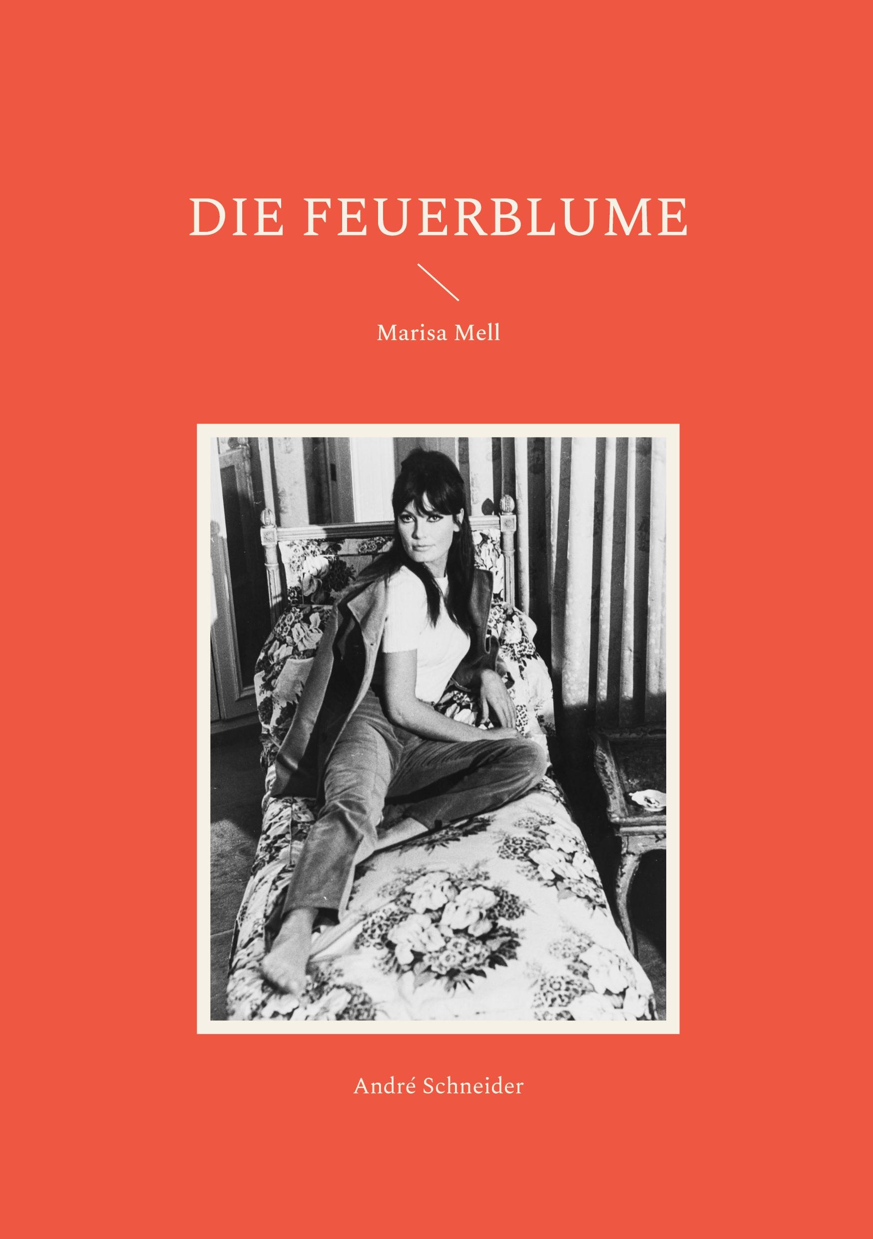 Cover: 9783734767951 | Die Feuerblume | Marisa Mell | André Schneider | Taschenbuch | 384 S.