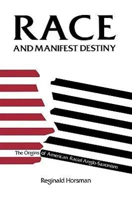 Cover: 9780674948051 | Race &amp; Manifest Destiny – The Origins of American Racial...