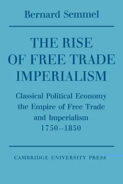 Cover: 9780521548151 | The Rise of Free Trade Imperialism | Bernard Semmel | Taschenbuch