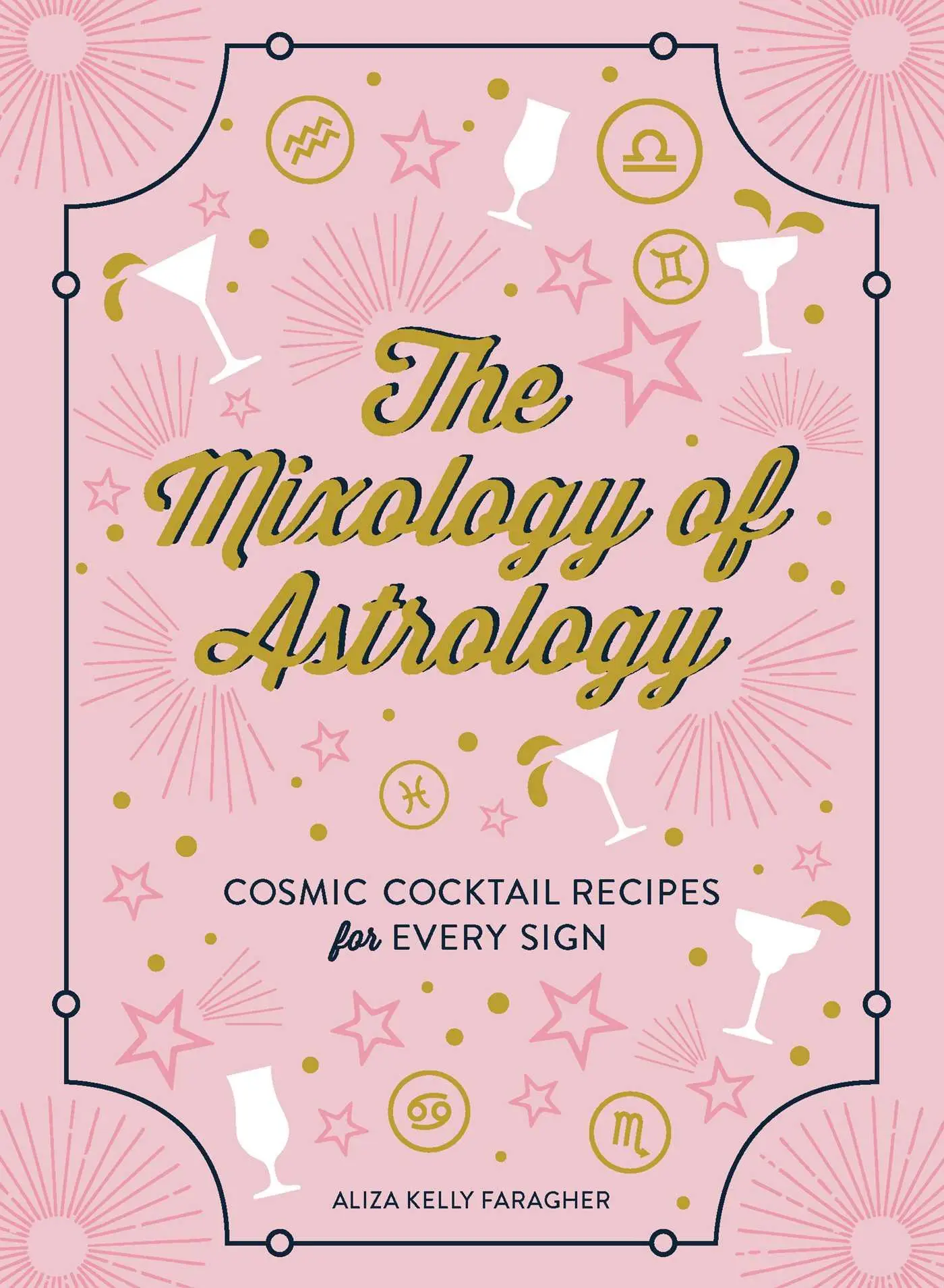 Cover: 9781507208151 | The Mixology of Astrology | Cosmic Cocktail Recipes for Every Sign