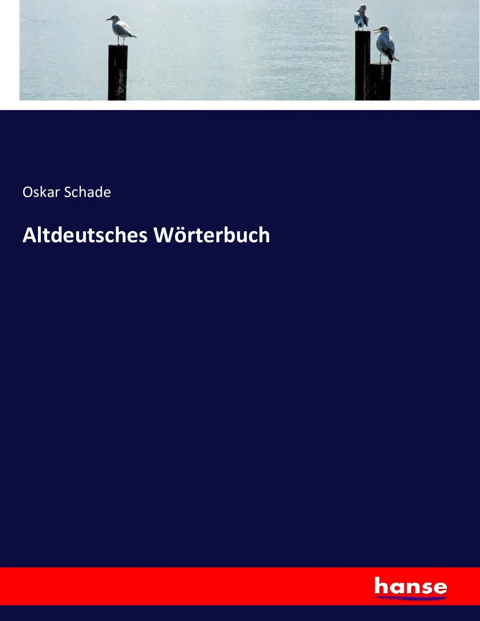 Cover: 9783743488151 | Altdeutsches Wörterbuch | Oskar Schade | Taschenbuch | 792 S. | 2016