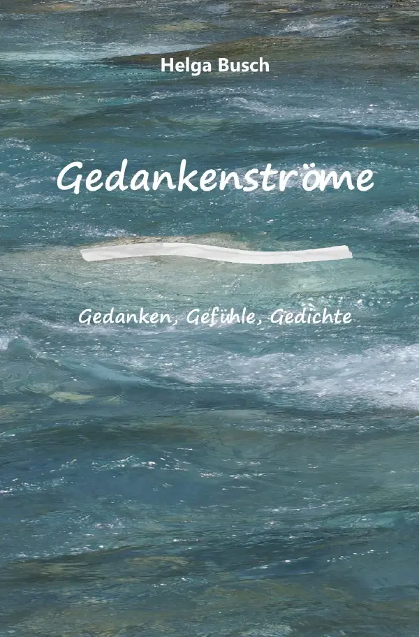 Cover: 9783818728151 | Gedankenströme Gedanken, Gefühle, Gedichte | DE | Helga Busch | Buch