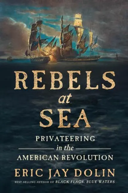Cover: 9781631498251 | Rebels at Sea | Privateering in the American Revolution | Dolin | Buch