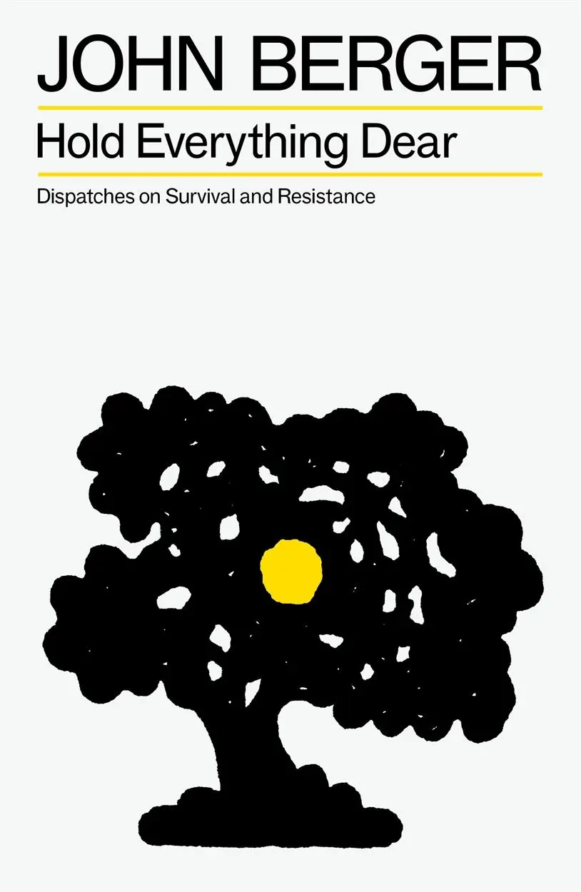 Cover: 9781804298251 | Hold Everything Dear | Dispatches on Survival and Resistance | Berger