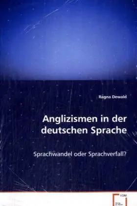 Cover: 9783639078251 | Anglizismen in der deutschen Sprache | Ragna Dewald | Taschenbuch