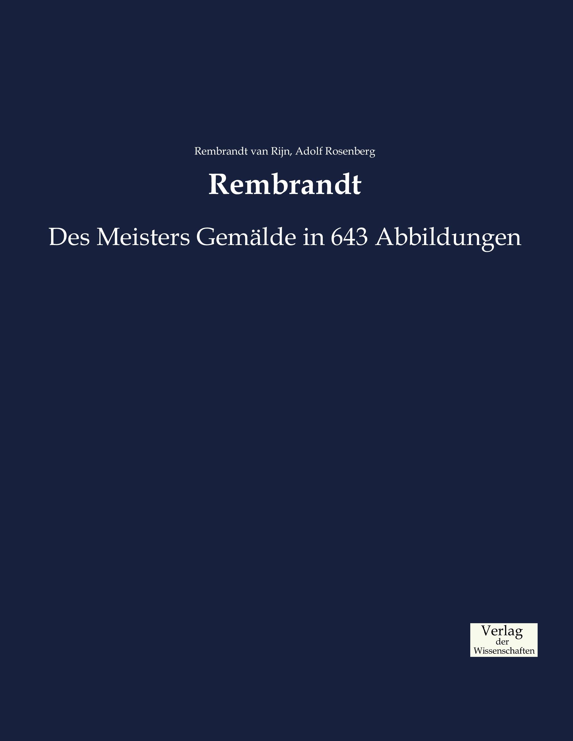 Rembrandt | Des Meisters Gemälde in 643 Abbildungen | Rembrandt van Rijn (u. a.) | Taschenbuch | Paperback | 656 S. | Deutsch | 2019 | Vero Verlag | EAN 9783957008251 - Rijn, Rembrandt van