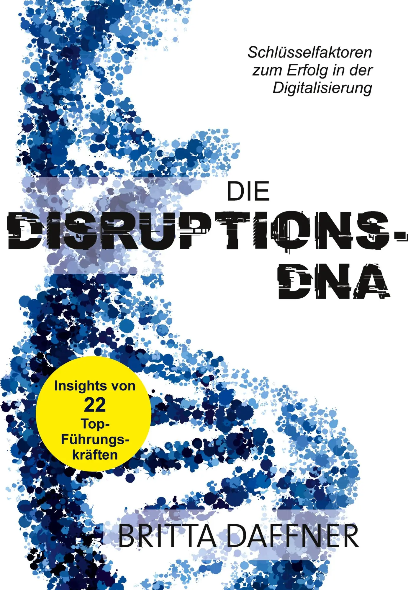 Cover: 9783752688351 | Die Disruptions-DNA | Britta Daffner | Taschenbuch | Paperback | 2021