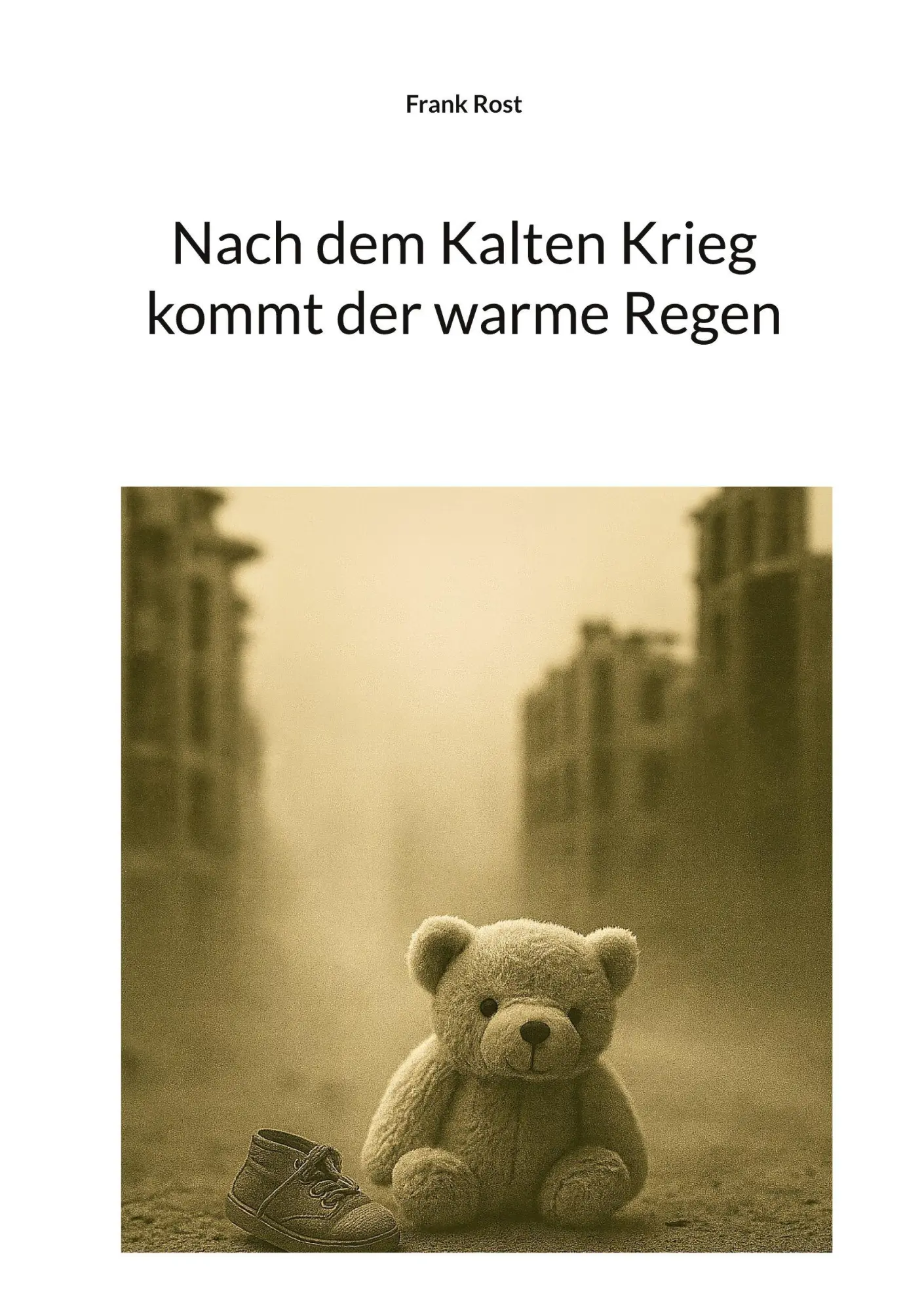 Cover: 9783819248351 | Nach dem Kalten Krieg kommt der warme Regen | Frank Rost | Taschenbuch