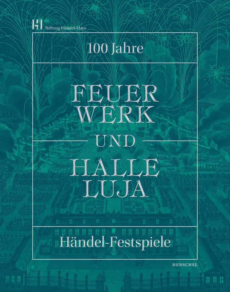 Cover: 9783894878351 | Feuerwerk und Halleluja | 100 Jahre Händel-Festspiele in Halle | Buch