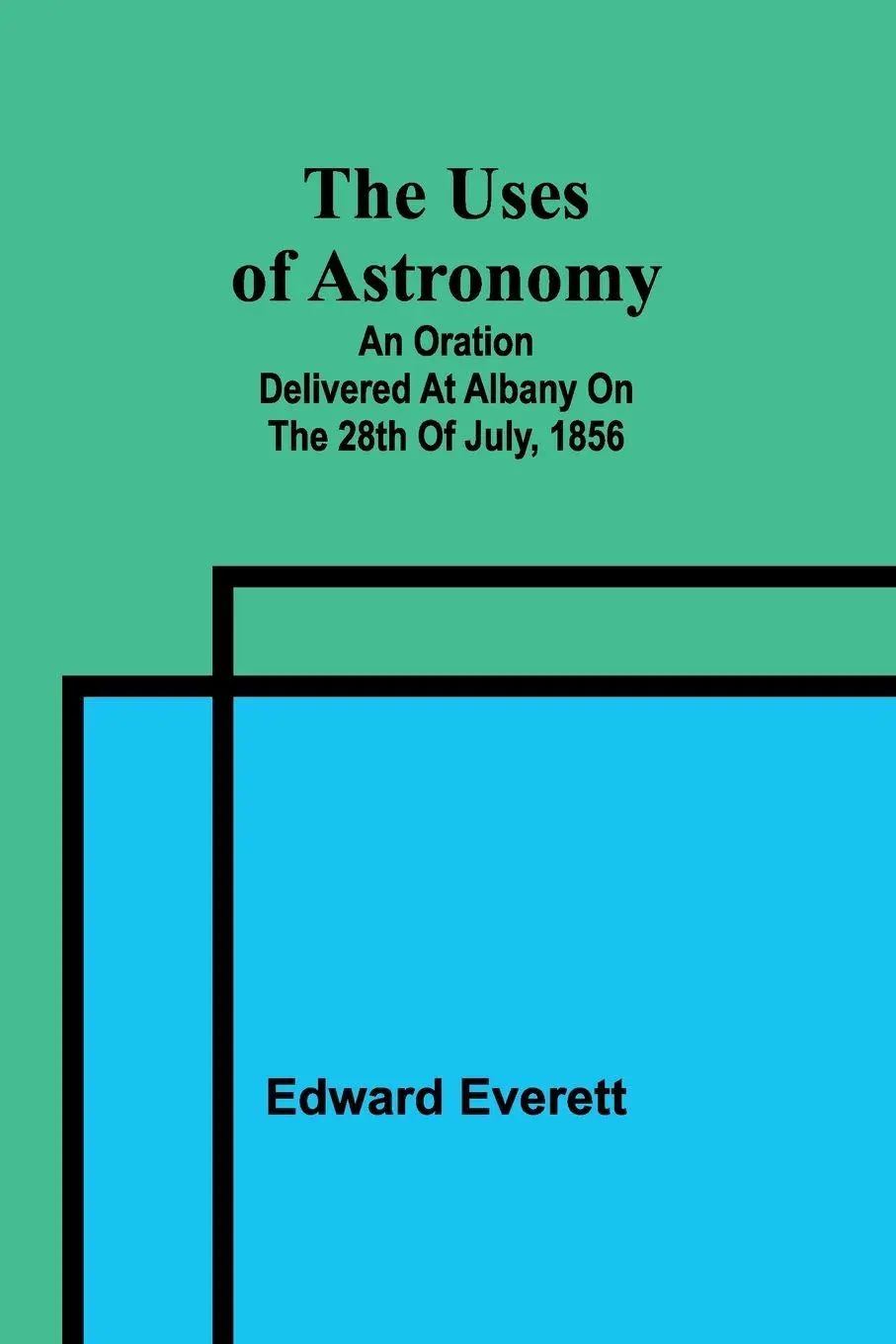 Cover: 9789362098351 | The uses of astronomy; An oration delivered at Albany on the 28th...