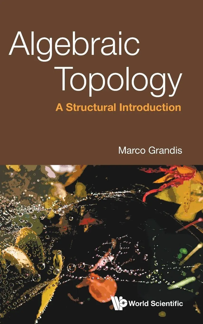 Cover: 9789811248351 | ALGEBRAIC TOPOLOGY | A STRUCTURAL INTRODUCTION | Grandis Marco | Buch Cover: 9789811248351 | ALGEBRAIC TOPOLOGY | A STRUCTURAL INTRODUCTION | Grandis Marco | Buch