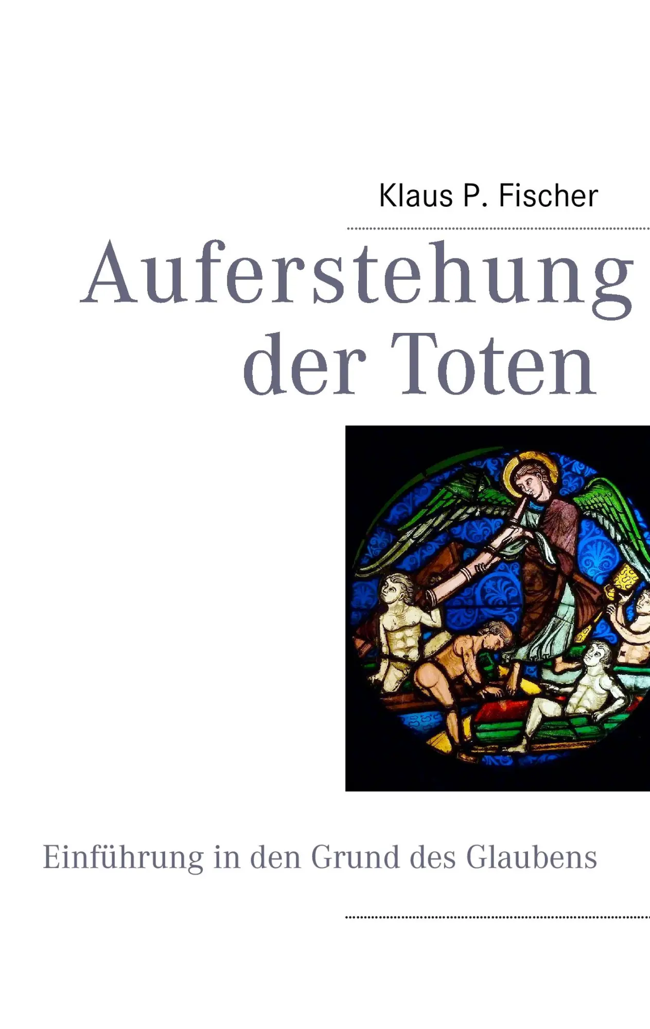 Cover: 9783844818451 | Auferstehung der Toten | Einführung in den Grund des Glaubens | Buch