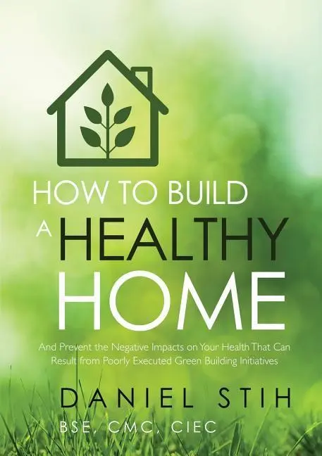 Cover: 9780979468551 | How to Build a Healthy Home: And Prevent the Negative Impacts on...