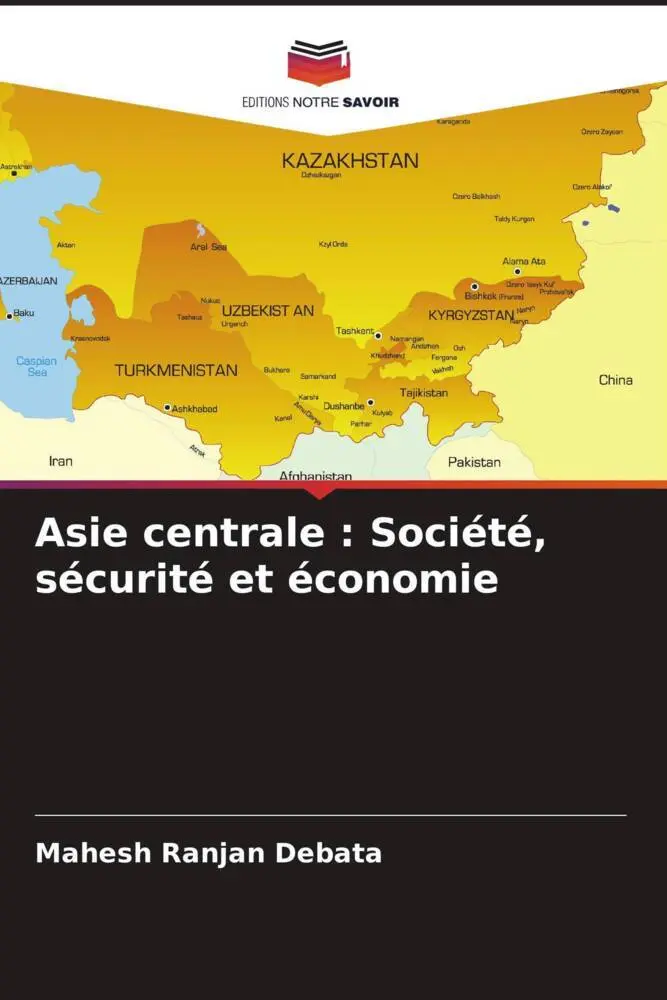 Cover: 9786206948551 | Asie centrale : Société, sécurité et économie | Mahesh Ranjan Debata