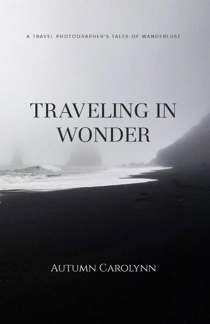 Cover: 9798218308551 | Traveling in Wonder | A Travel Photographer's Tales of Wanderlust