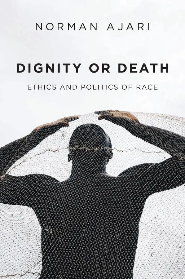 Cover: 9781509548651 | Dignity or Death | Ethics and Politics of Race | Norman Ajari | Buch
