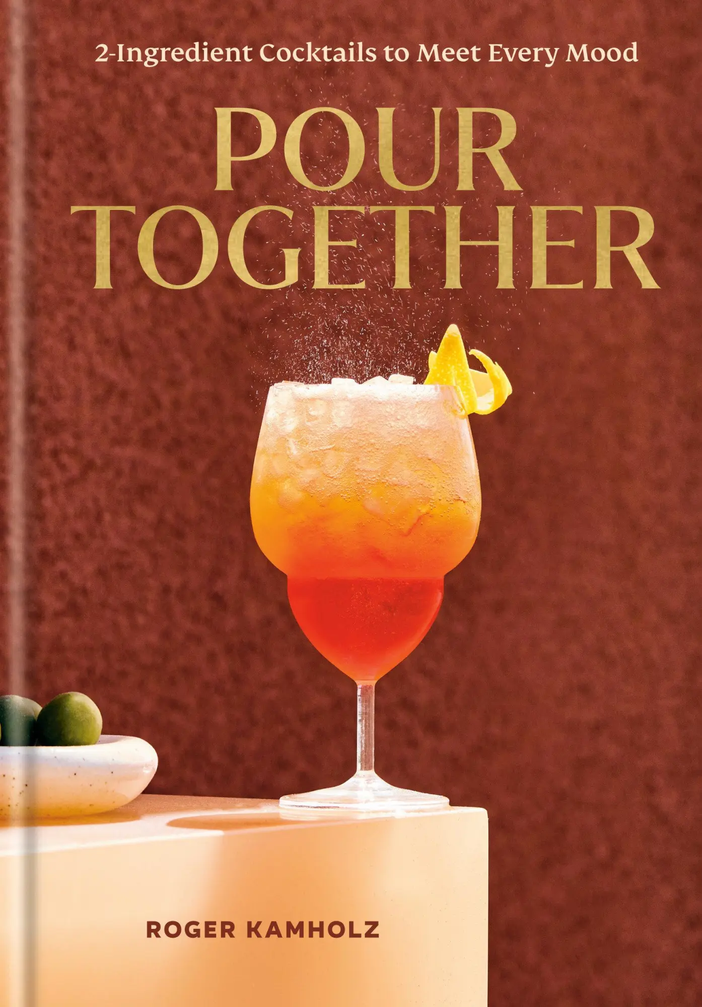 Cover: 9780593798751 | Pour Together: A Cocktail Recipe Book | Roger Kamholz | Buch | 2025