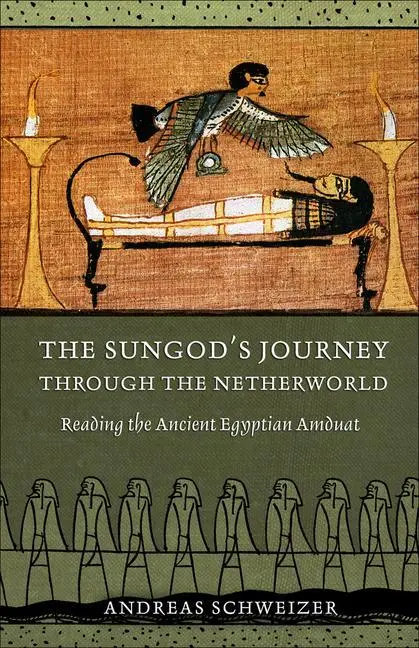 Cover: 9780801448751 | The Sungod`s Journey through the Netherworld – Reading the Ancient...