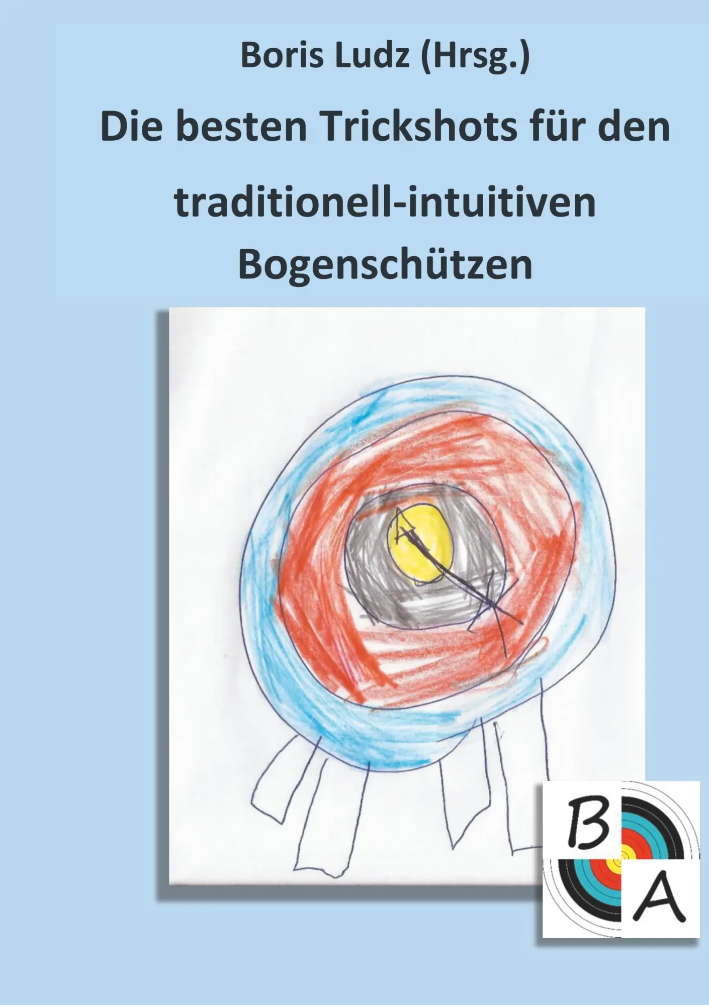 Cover: 9783746018751 | Die besten Trickshots für den traditionell-intuitiven Bogenschützen