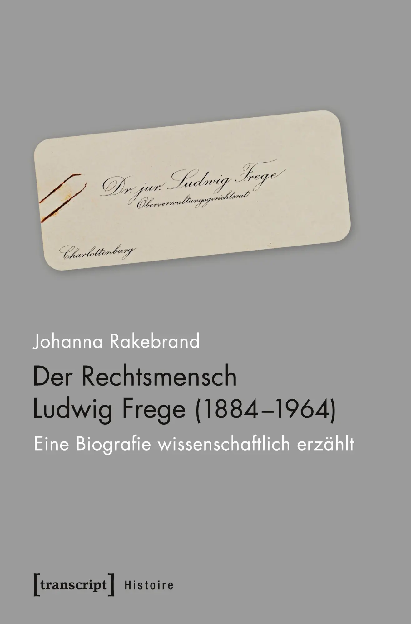 Cover: 9783837648751 | Der Rechtsmensch Ludwig Frege (1884-1964) | Johanna Rakebrand | Buch
