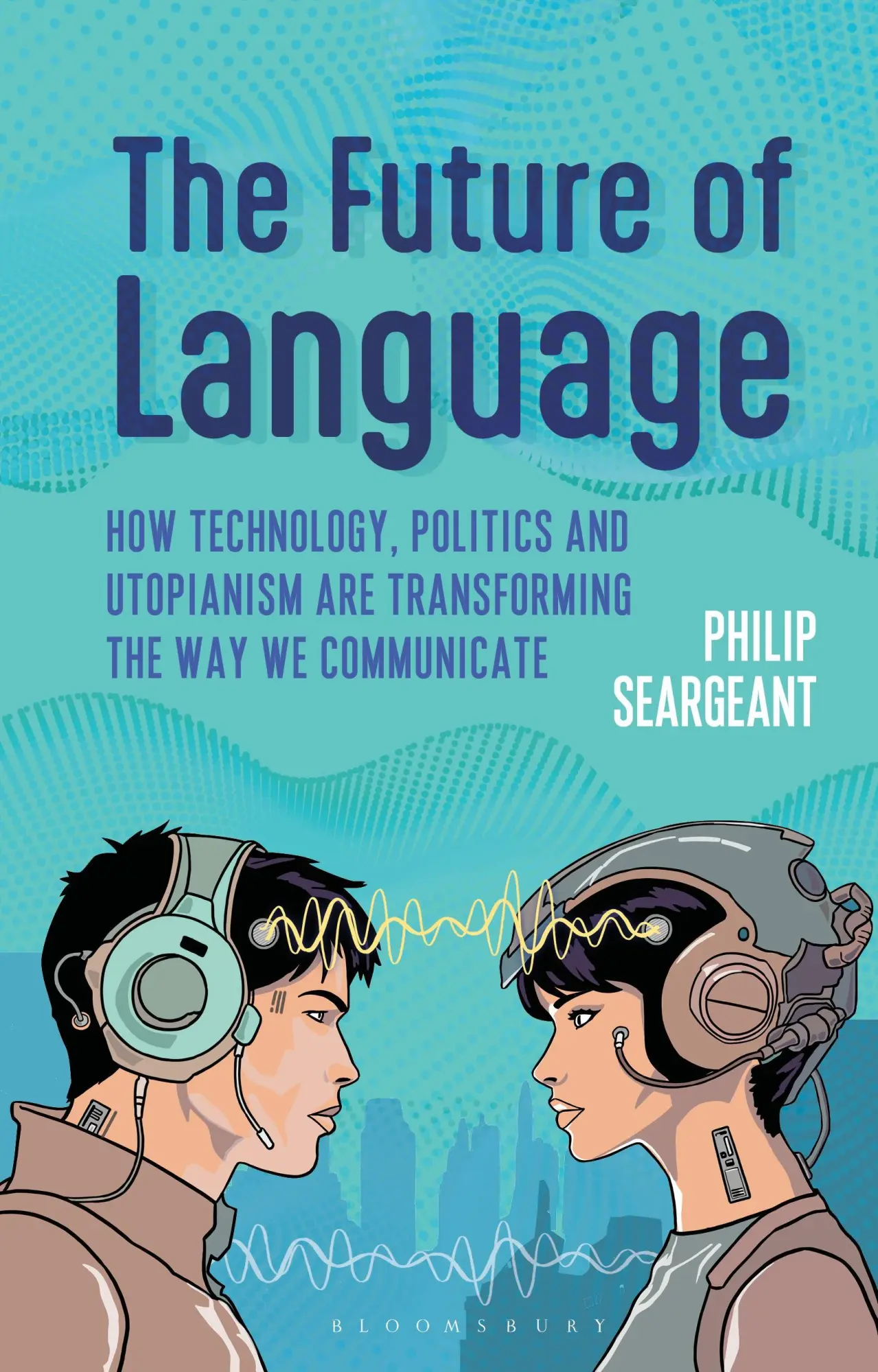 Cover: 9781350278851 | The Future of Language | Philip Seargeant | Buch | Englisch | 2023