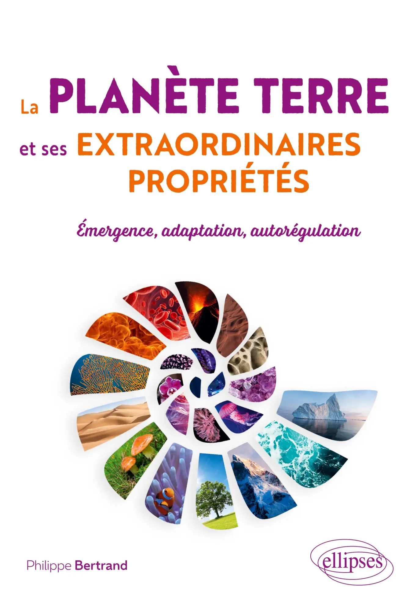 Cover: 9782340108851 | La planète Terre et ses extraordinaires propriétés | Philippe Bertrand