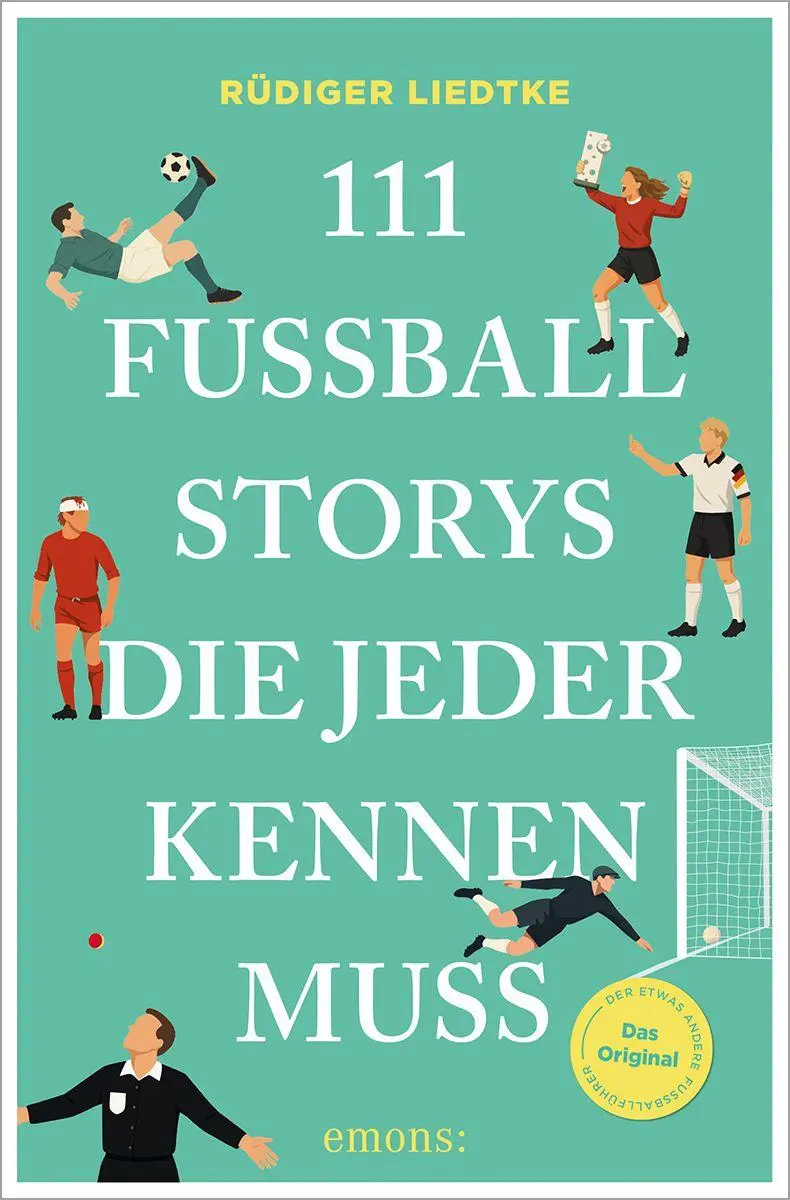 Cover: 9783740828851 | 111 Fußball-Storys, die jeder kennen muss | Rüdiger Liedtke | Buch