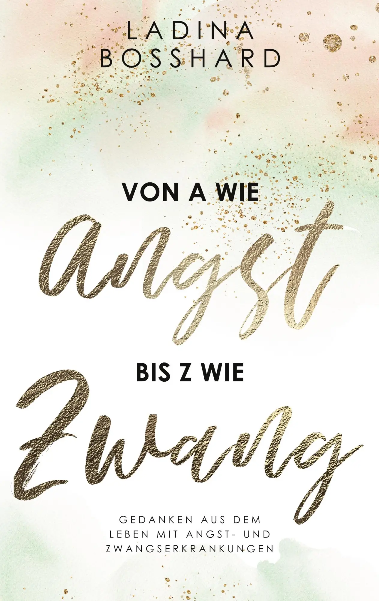 Cover: 9783754308851 | Von A wie Angst bis Z wie Zwang | Ladina Bosshard | Taschenbuch | 2021